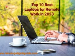 Top 10 Best Laptops For Remote Work 2023
